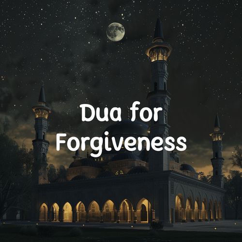 Dua for Forgiveness, Mercy, and Salvation