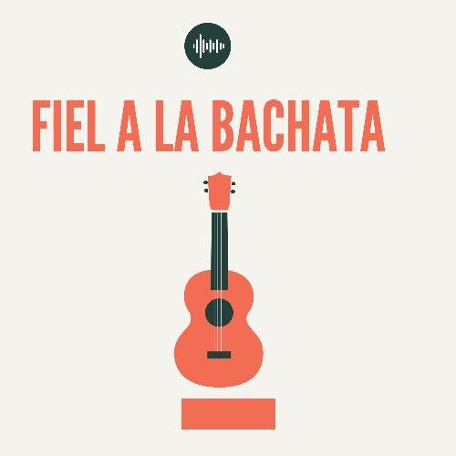 Fiel a la Bachata