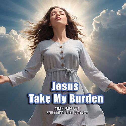 Jesus Take My Burden