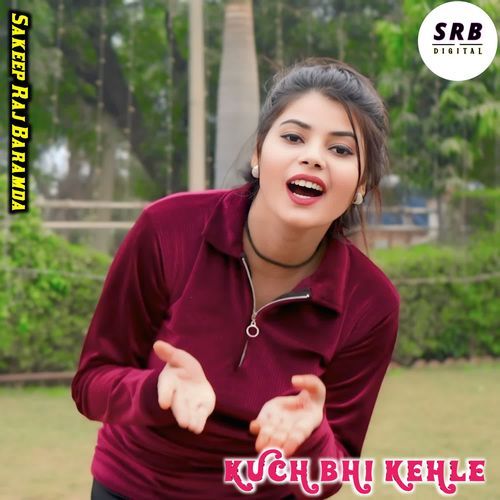KUCH BHI KEHLE