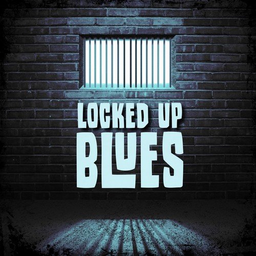 Locked Up Blues