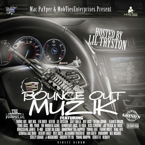 Mac Payper & MobTies Enterprises Present: Bounce out Muzik Hosted by Lil Tryston