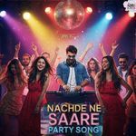 Nachde Ne Saare Party Song