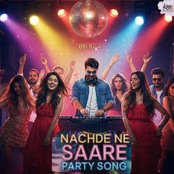 Nachde Ne Saare Party Song