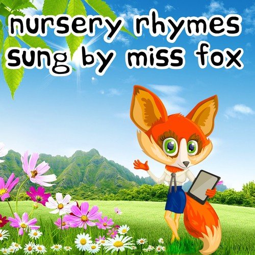 Nursery Rhymes Sung By Miss Fox