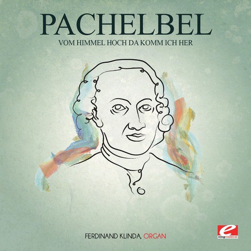 Pachelbel: Vom Himmel Hoch da Komm Ich Her (Digitally Remastered)