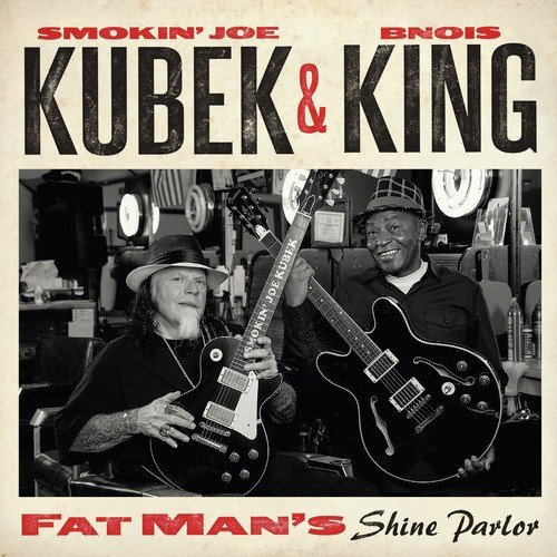 Smokin' Joe Kubek & Bnois King - Fat Man's Shine Parlor
