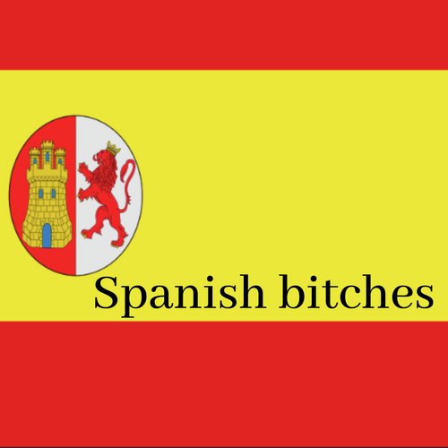 Spanish Bitches
