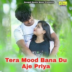 Tera Mood Bana Du Aje Priya-EQZYVCJCcks