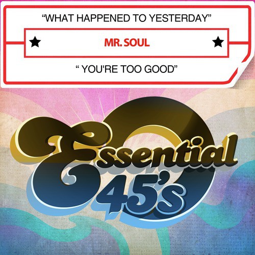 What Happened To Yesterday / You're Too Good (Digital 45)