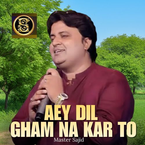 Aey Dil Gham Na Kar To (v1)