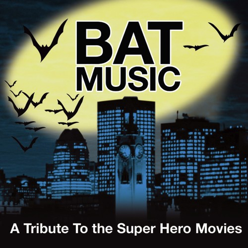 Bat Music - A Tribute to the Super Heroe Movies