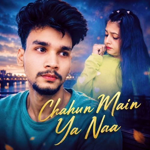 Chahun Main Ya Naa
