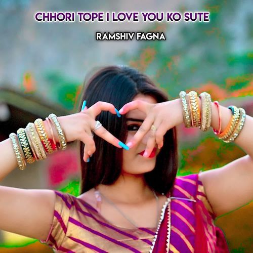 Chhori Tope I Love You Ko Sute