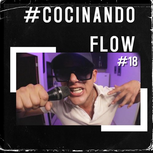 Cocinando Flow #18