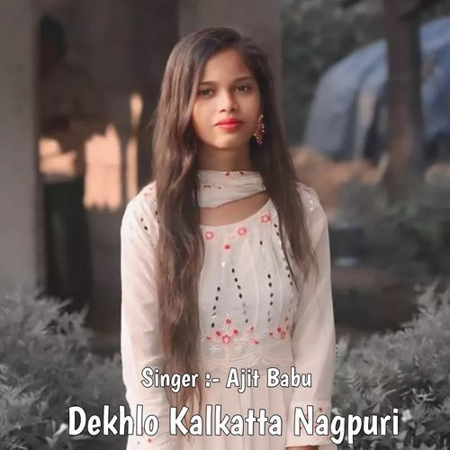 Dekhlo Kalkatta Nagpuri