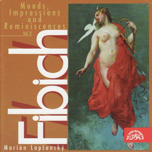 Fibich: Moods, Impression and Reminiscences - Vol. X