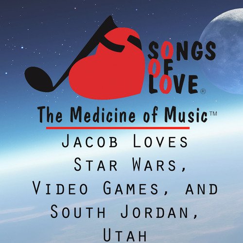 Jacob Loves Star Wars, Video Games, and South Jordan, Utah cover art