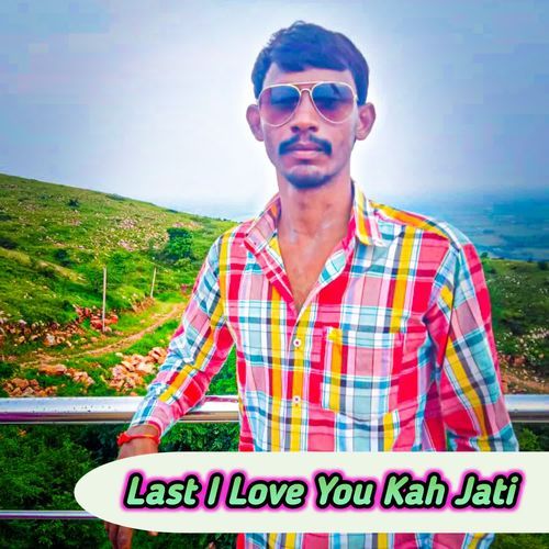 Last I Love You Kah Jati
