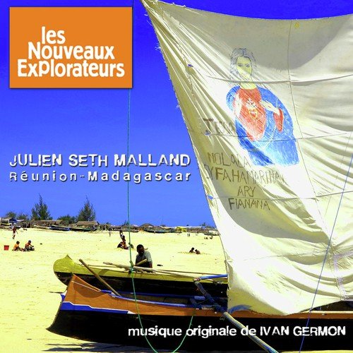 Les nouveaux explorateurs: Julien Seth Malland à Madagascar/La Réunion (Musique originale du film)
