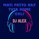 Mati Patto Nay Tuta Kome Ekli