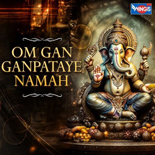 Om Gan Ganpataye Namah