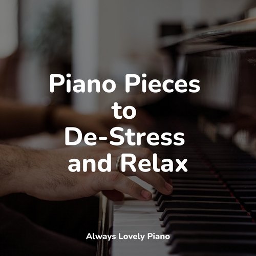 Piano Pieces to De-Stress and Relax