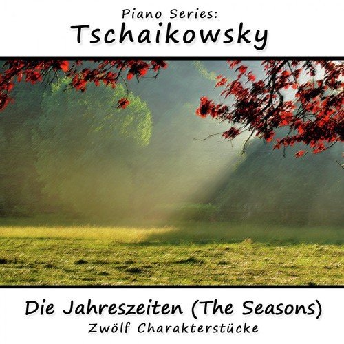 Die Jahreszeiten (The Seasons), Zwölf Charakterstücke, Op. 37a: Oktober - Herbstlied (Autumn Song)