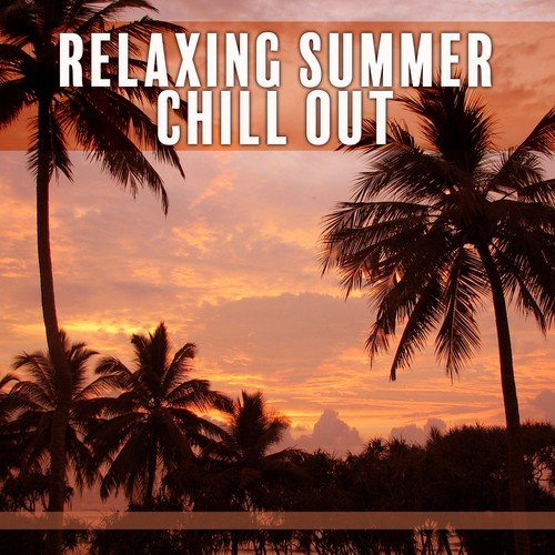 Relaxing Summer Chill Out – Music to Calm Down, Free Time, Journey Music, Chill Out Sounds_poster_image