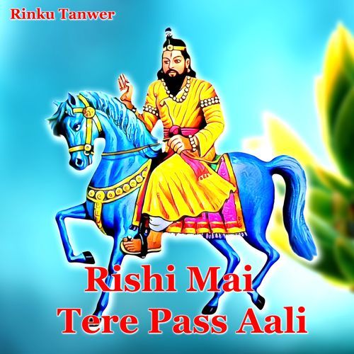 Rishi Mai Tere Pass Aali