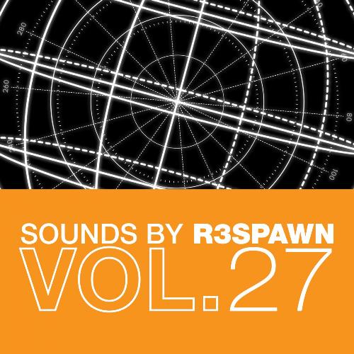 Sounds by R3SPAWN, Vol. 27