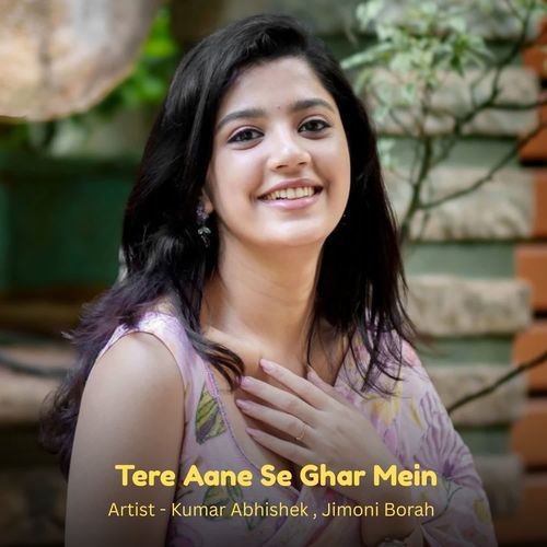Tere Aane Se Ghar Mein