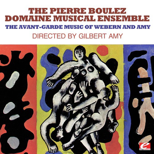 The Avant-Garde Music Of Webern And Amy (Digitally Remastered)