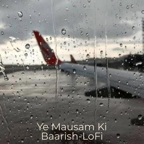 Ye Mausam Ki Baarish-LoFi cover art