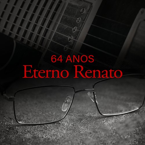 64 anos - Eterno Renato