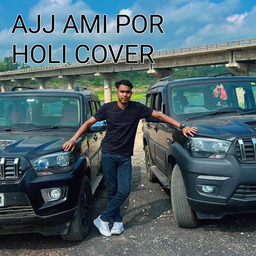 Ajj Ami Por Holi Cover