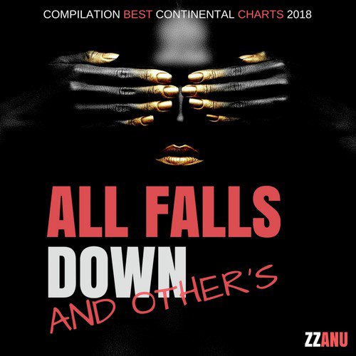 All Falls Down and Other's (Compilation Best Continental Charts 2018)