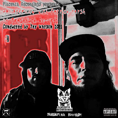 An Interview With Patrick Harsh of Trashfuck Records