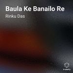 Baula Ke Banailo Re