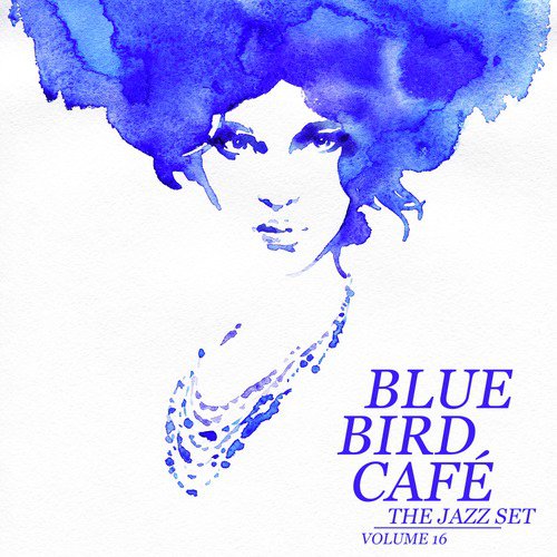 Blue Bird Café: The Jazz Set, Vol. 16