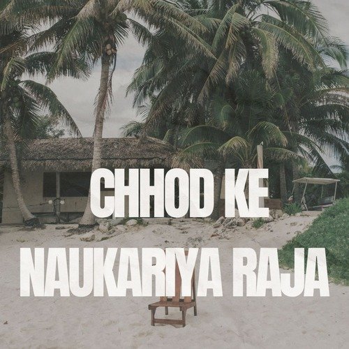 Chhod Ke Naukariya Raja