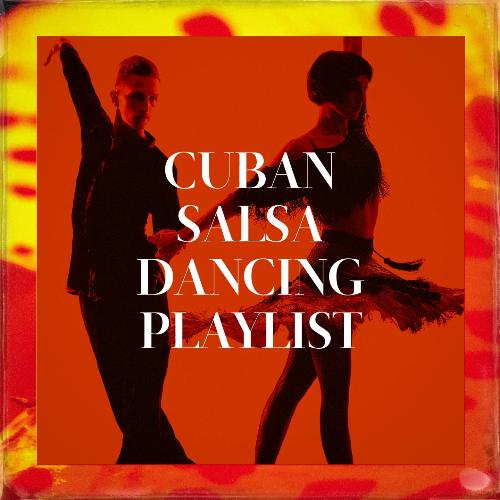 Cuban Salsa Dancing Playlist