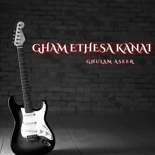 Gham Ethesa Kanai