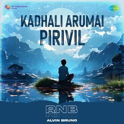 Kadhali Arumai Pirivil - RnB-A1wAeUMFfHw