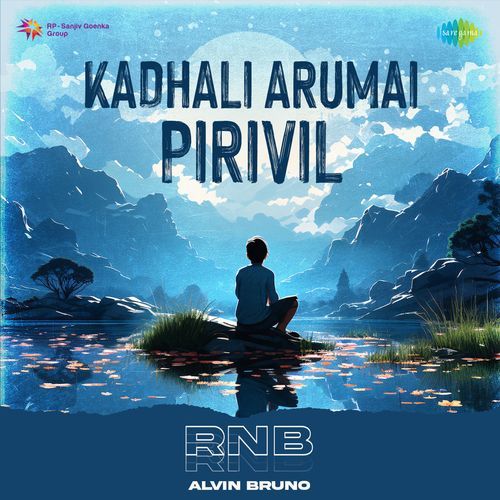 Kadhali Arumai Pirivil - RnB