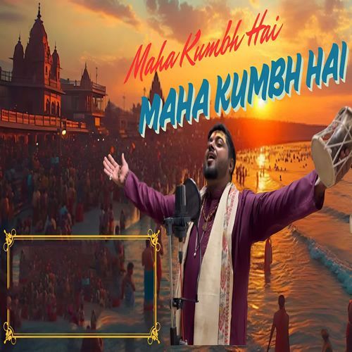 Maha Kumbh Hai Maha Kumbh Hai