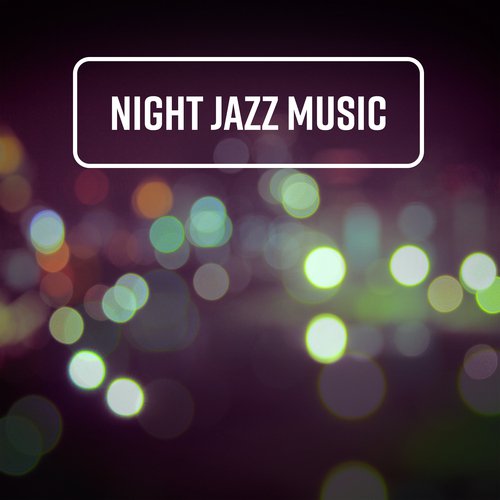 Night Jazz Music (After Hours Session, Midnight Lounge Vibes, Soulful Trumpet, Saxophone Session)