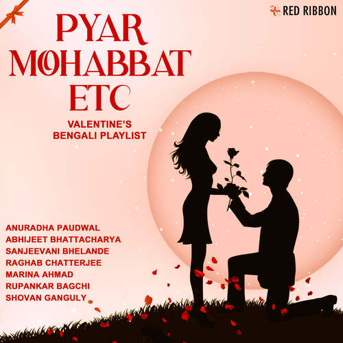 Pyar Mohabbat Etc - Valentine’s Bengali Playlist
