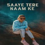 Saaye Tere Naam Ke