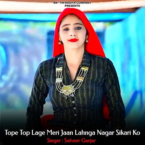 Tope Top Lage Meri Jaan Lahnga Nagar Sikari Ko